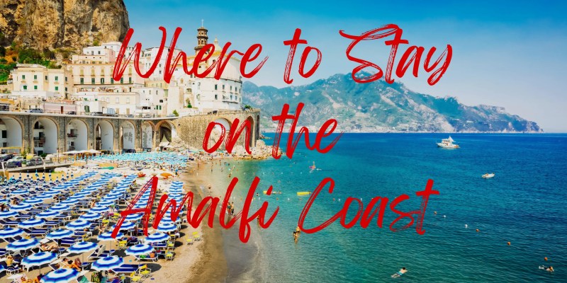 Best Places To Stay On The Amalfi Coast Italy